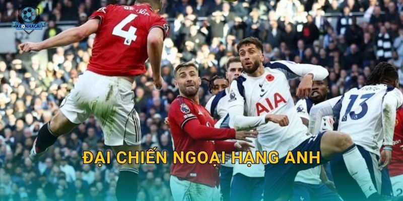 Đại chiến Ngoại hạng Anh sắp nổ ra – Kèo nhà cái soi kèo và nhận định toàn diện 28 Đại chiến Ngoại hạng Anh sắp nổ ra – Kèo nhà cái soi kèo và nhận định toàn diện